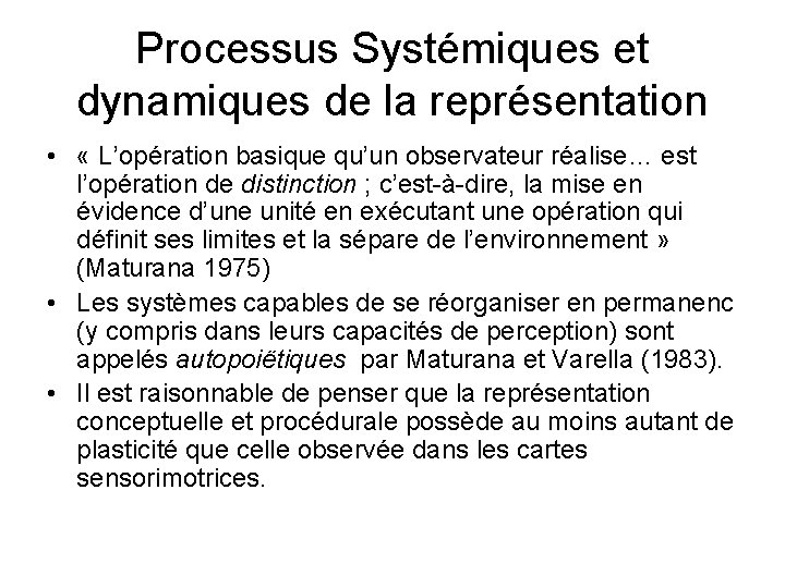 Processus Systémiques et dynamiques de la représentation • « L’opération basique qu’un observateur réalise…