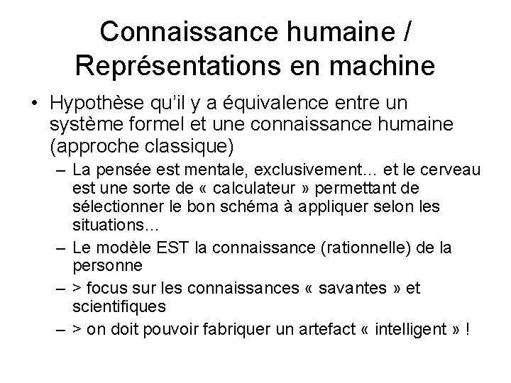 Connaissance humaine / Représentations en machine • Hypothèse qu’il y a équivalence entre un