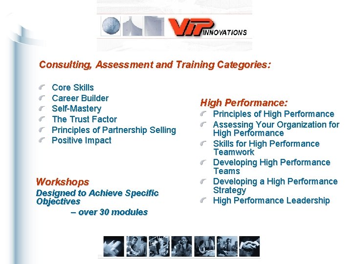 Consulting, Assessment and Training Categories: Core Skills Career Builder Self-Mastery The Trust Factor Principles