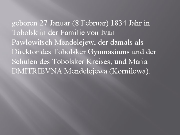geboren 27 Januar (8 Februar) 1834 Jahr in Tobolsk in der Familie von Ivan