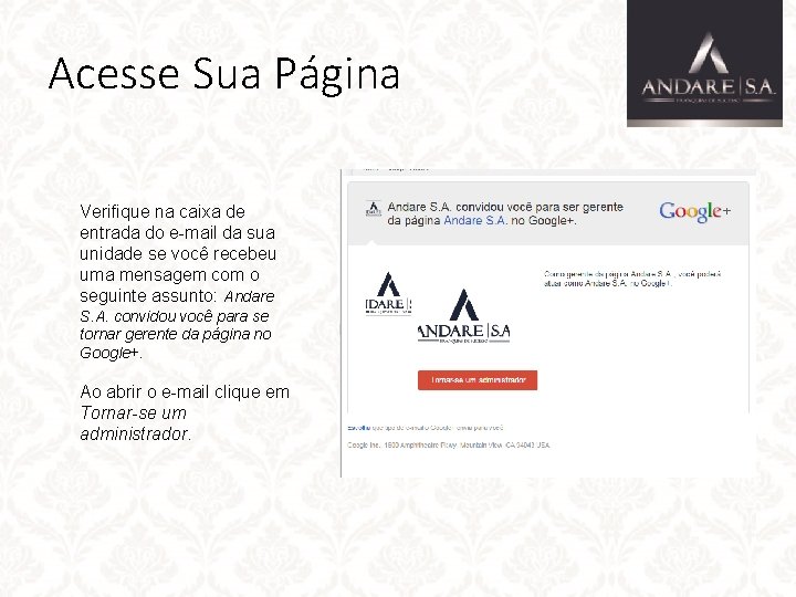 Acesse Sua Página Verifique na caixa de entrada do e-mail da sua unidade se