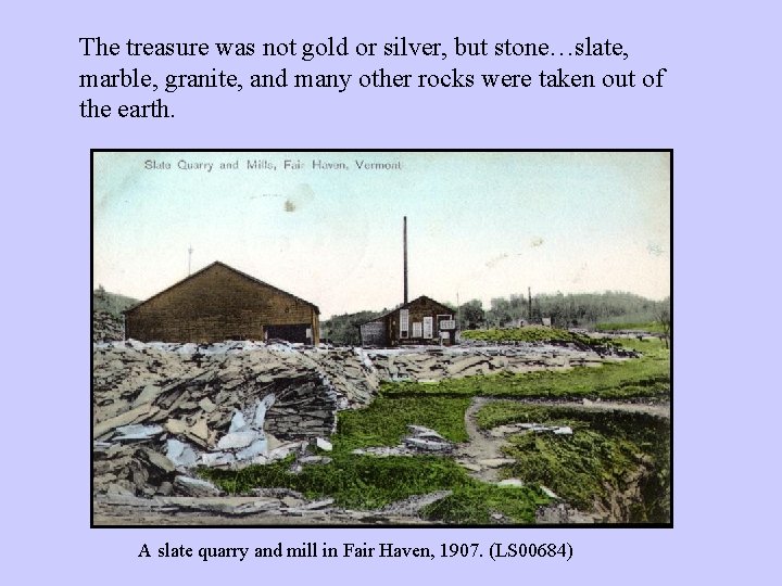 The treasure was not gold or silver, but stone…slate, marble, granite, and many other