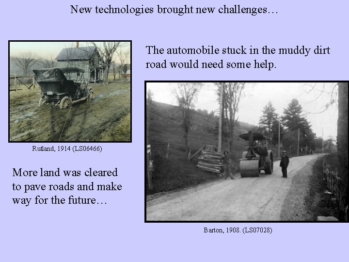 New technologies brought new challenges… The automobile stuck in the muddy dirt road would