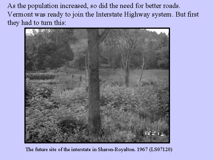 As the population increased, so did the need for better roads. Vermont was ready
