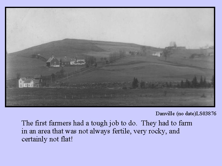 Danville (no date)LS 03876 The first farmers had a tough job to do. They