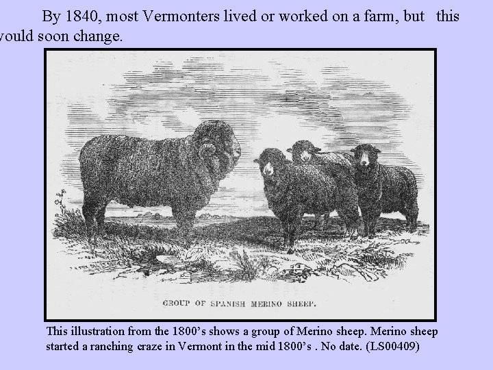 By 1840, most Vermonters lived or worked on a farm, but this would soon