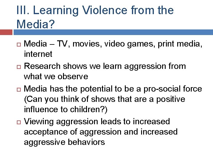 III. Learning Violence from the Media? Media – TV, movies, video games, print media,