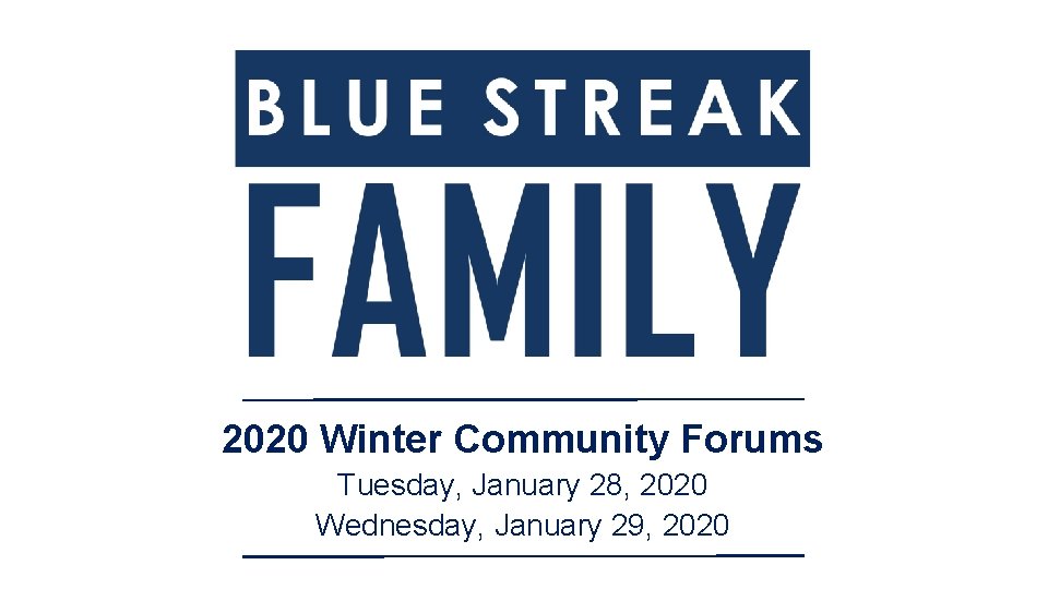 2020 Winter Community Forums Tuesday, January 28, 2020 Wednesday, January 29, 2020 