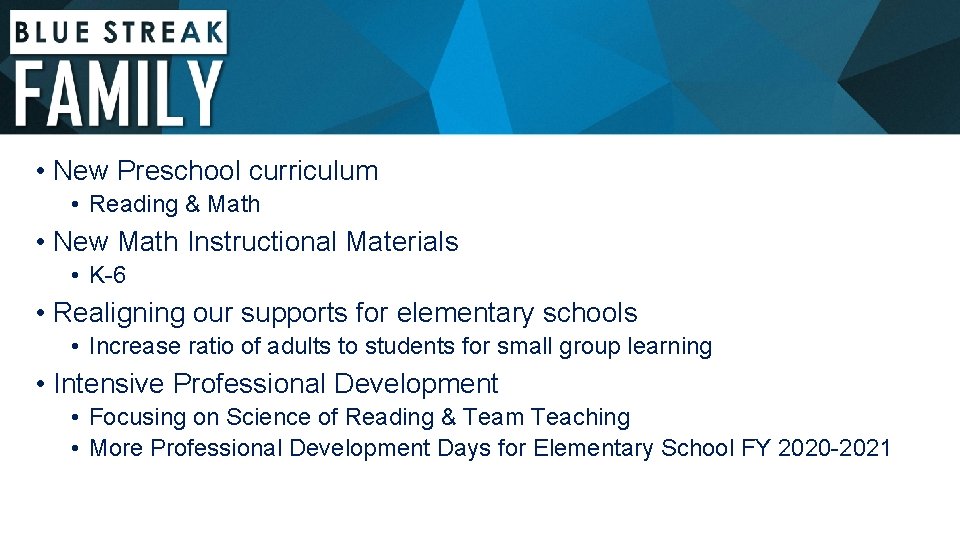  • New Preschool curriculum • Reading & Math • New Math Instructional Materials