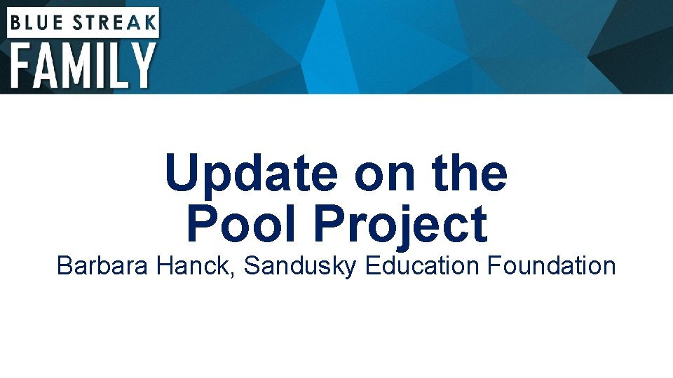 Update on the Pool Project Barbara Hanck, Sandusky Education Foundation 