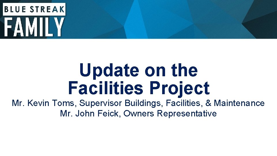 Update on the Facilities Project Mr. Kevin Toms, Supervisor Buildings, Facilities, & Maintenance Mr.