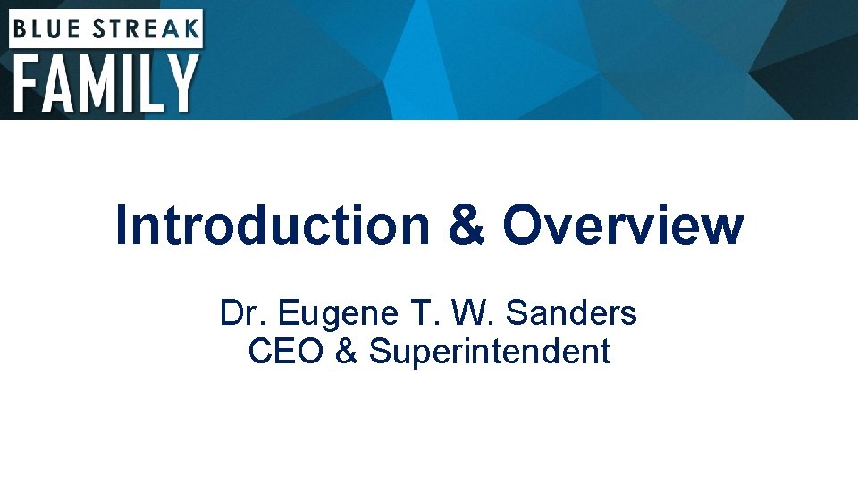 Introduction & Overview Dr. Eugene T. W. Sanders CEO & Superintendent 