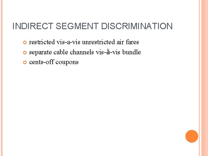 INDIRECT SEGMENT DISCRIMINATION restricted vis-a-vis unrestricted air fares separate cable channels vis-à-vis bundle cents-off