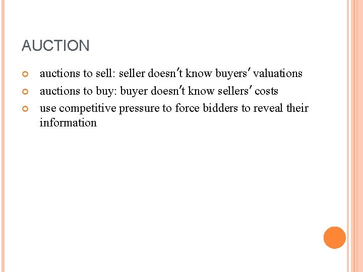 AUCTION auctions to sell: seller doesn’t know buyers’ valuations auctions to buy: buyer doesn’t
