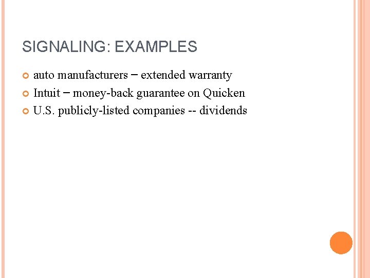 SIGNALING: EXAMPLES auto manufacturers – extended warranty Intuit – money-back guarantee on Quicken U.