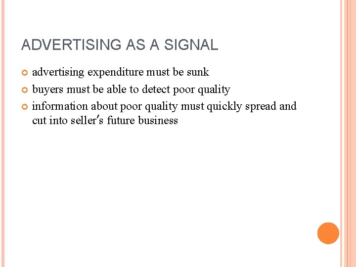 ADVERTISING AS A SIGNAL advertising expenditure must be sunk buyers must be able to
