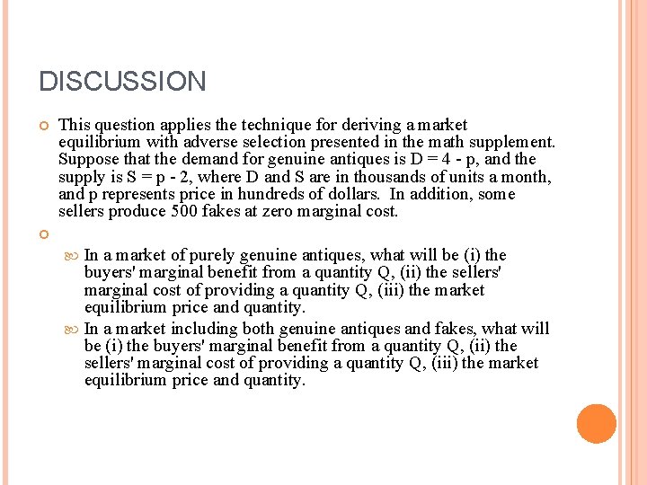 DISCUSSION This question applies the technique for deriving a market equilibrium with adverse selection