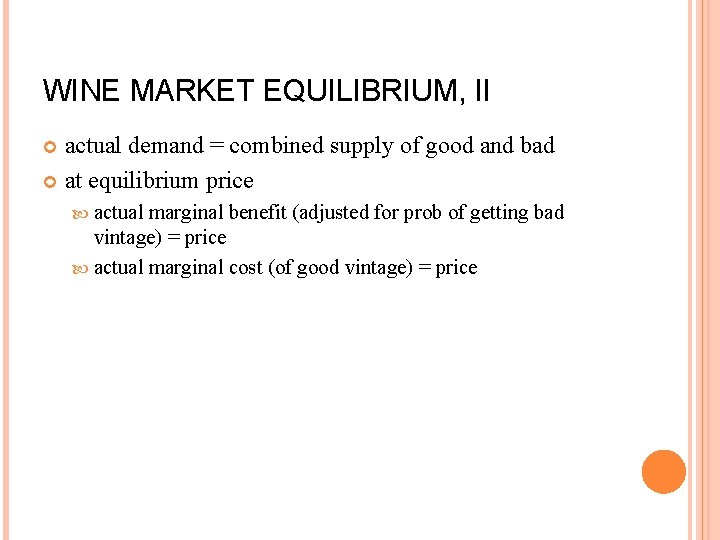 WINE MARKET EQUILIBRIUM, II actual demand = combined supply of good and bad at