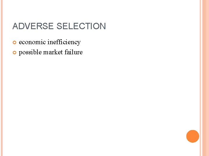 ADVERSE SELECTION economic inefficiency possible market failure 