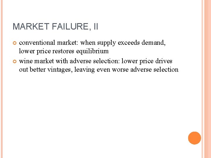 MARKET FAILURE, II conventional market: when supply exceeds demand, lower price restores equilibrium wine