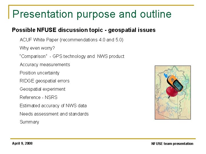 Presentation purpose and outline Possible NFUSE discussion topic - geospatial issues ACUF White Paper