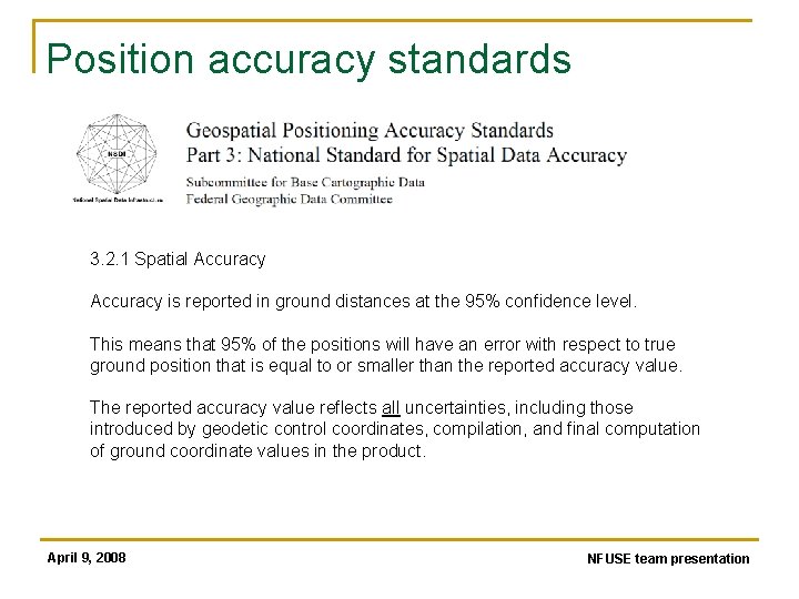 Position accuracy standards 3. 2. 1 Spatial Accuracy is reported in ground distances at