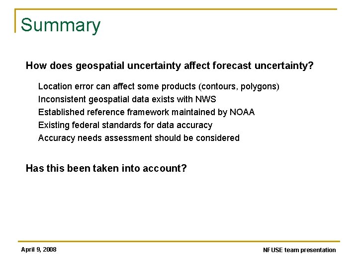 Summary How does geospatial uncertainty affect forecast uncertainty? Location error can affect some products
