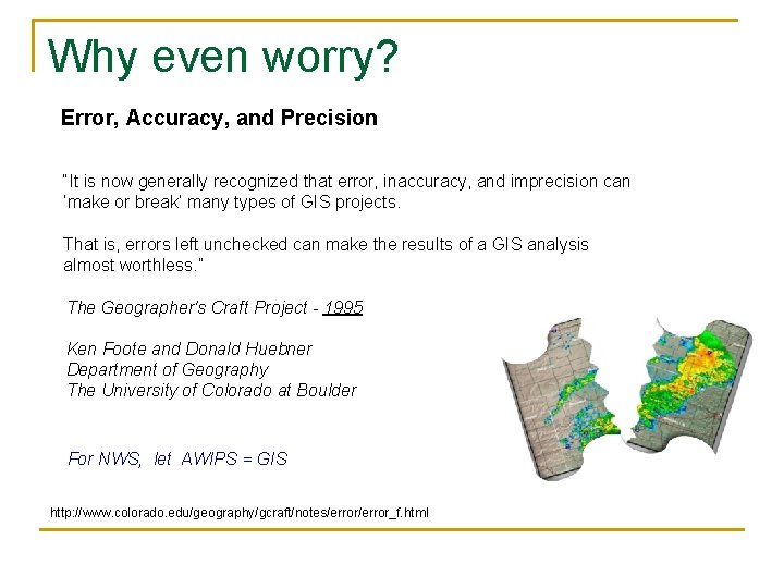 Why even worry? Error, Accuracy, and Precision “It is now generally recognized that error,