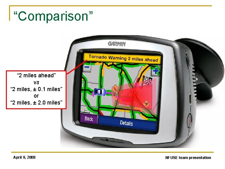 “Comparison” “ 2 miles ahead” vs “ 2 miles, ± 0. 1 miles” or