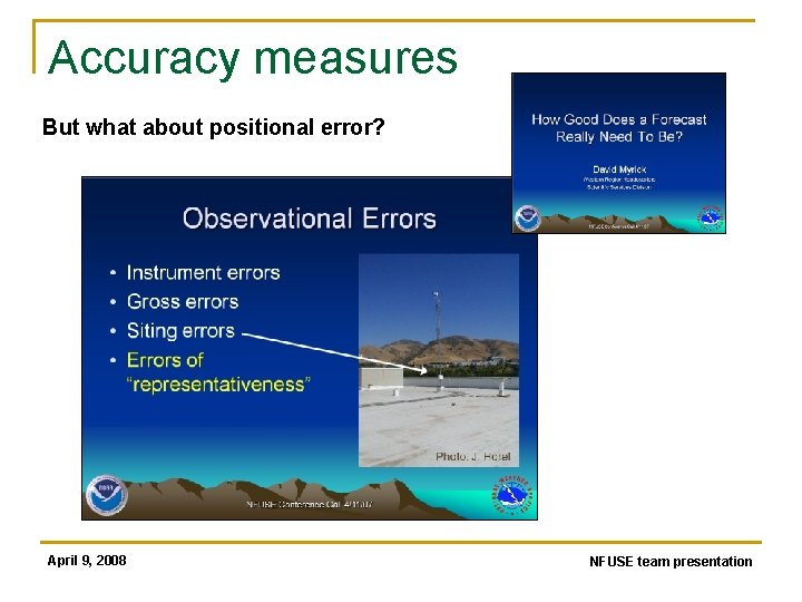 Accuracy measures But what about positional error? April 9, 2008 NFUSE team presentation 