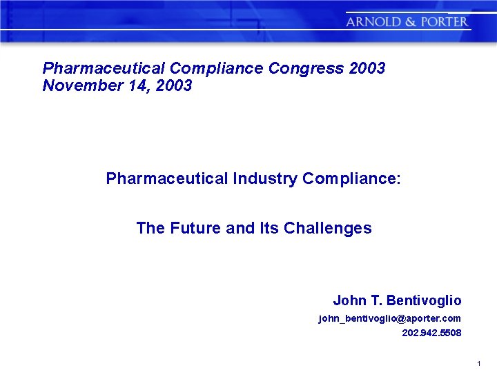 Pharmaceutical Compliance Congress 2003 November 14, 2003 Pharmaceutical Industry Compliance: The Future and Its