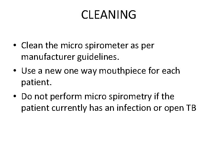 CLEANING • Clean the micro spirometer as per manufacturer guidelines. • Use a new CLEANING • Clean the micro spirometer as per manufacturer guidelines. • Use a new