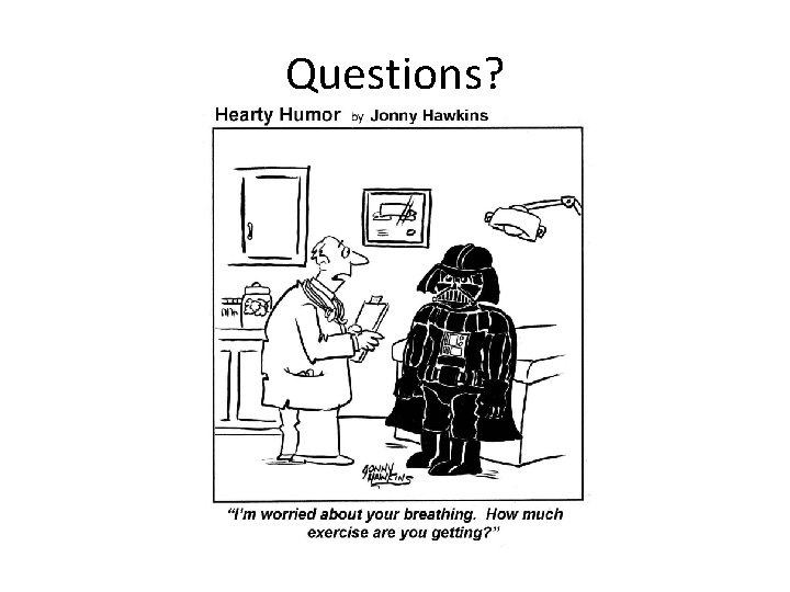 Questions? Questions?