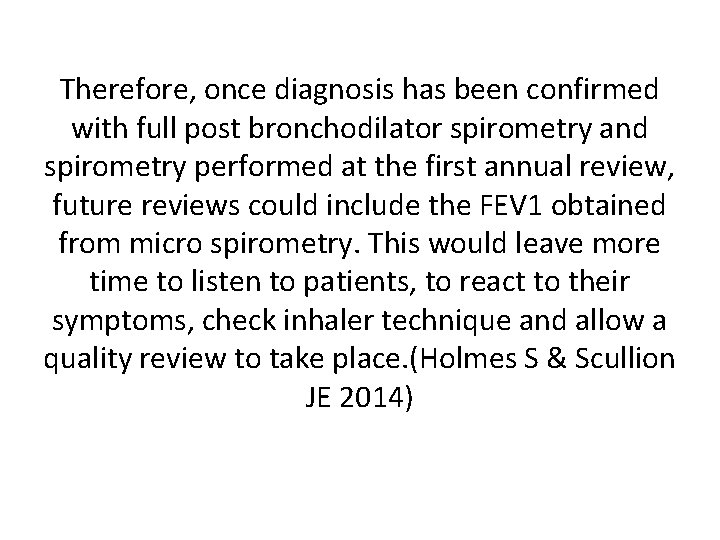Therefore, once diagnosis has been confirmed with full post bronchodilator spirometry and spirometry performed Therefore, once diagnosis has been confirmed with full post bronchodilator spirometry and spirometry performed