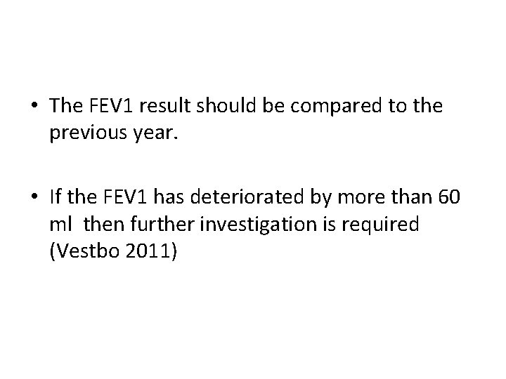 • The FEV 1 result should be compared to the previous year. • • The FEV 1 result should be compared to the previous year. •