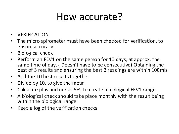 How accurate? • VERIFICATION • The micro spirometer must have been checked for verification, How accurate? • VERIFICATION • The micro spirometer must have been checked for verification,