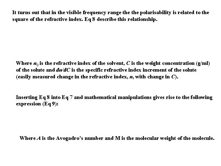 It turns out that in the visible frequency range the polarisability is related to
