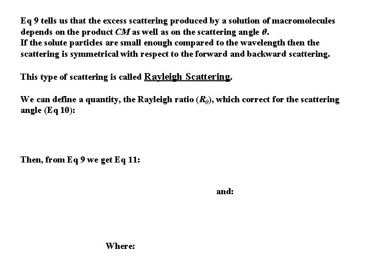 Eq 9 tells us that the excess scattering produced by a solution of macromolecules