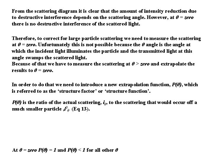 From the scattering diagram it is clear that the amount of intensity reduction due