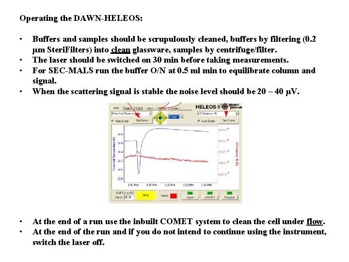 Operating the DAWN-HELEOS: • • • Buffers and samples should be scrupulously cleaned, buffers