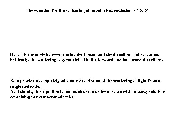 The equation for the scattering of unpolarised radiation is (Eq 6): Here θ is