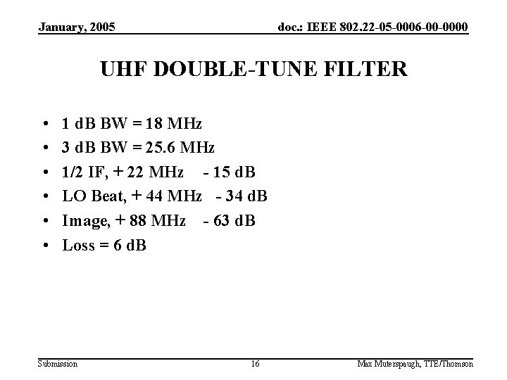 January, 2005 doc. : IEEE 802. 22 -05 -0006 -00 -0000 UHF DOUBLE-TUNE FILTER