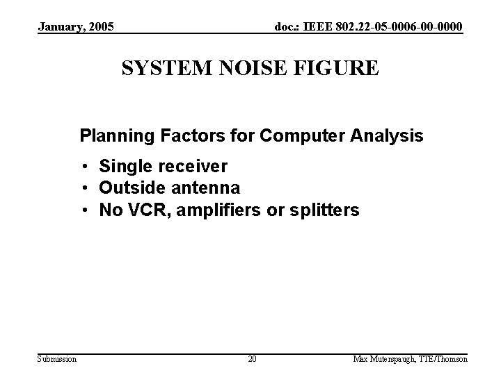 January, 2005 doc. : IEEE 802. 22 -05 -0006 -00 -0000 SYSTEM NOISE FIGURE