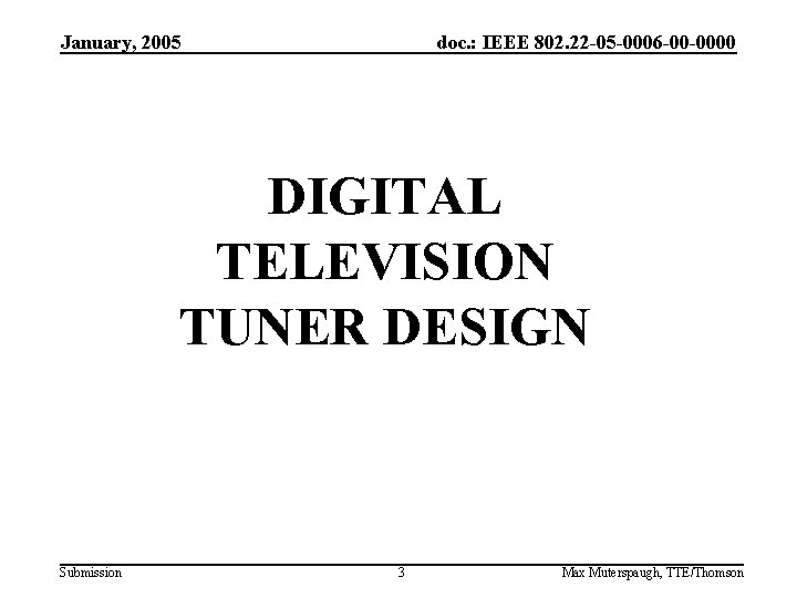 January, 2005 doc. : IEEE 802. 22 -05 -0006 -00 -0000 DIGITAL TELEVISION TUNER