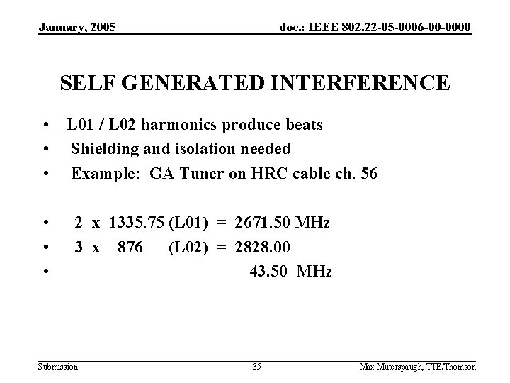 January, 2005 doc. : IEEE 802. 22 -05 -0006 -00 -0000 SELF GENERATED INTERFERENCE