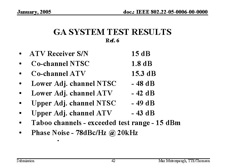 January, 2005 doc. : IEEE 802. 22 -05 -0006 -00 -0000 GA SYSTEM TEST