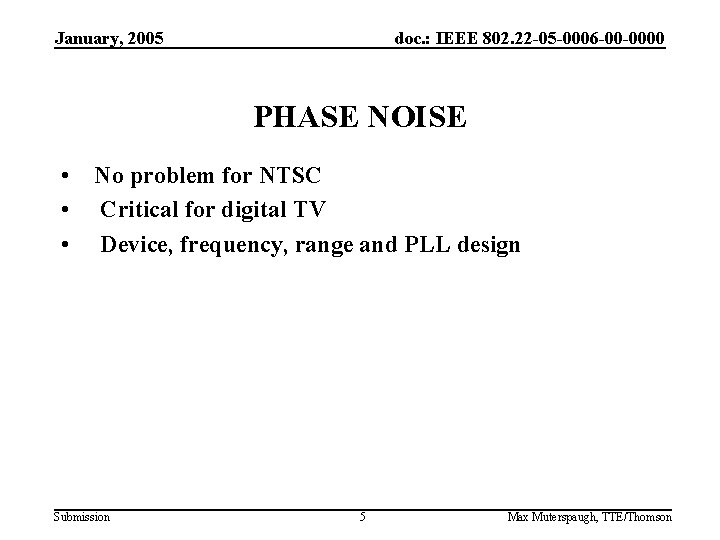 January, 2005 doc. : IEEE 802. 22 -05 -0006 -00 -0000 PHASE NOISE •