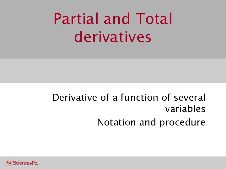 Partial and Total derivatives Derivative of a function of several variables Notation and procedure