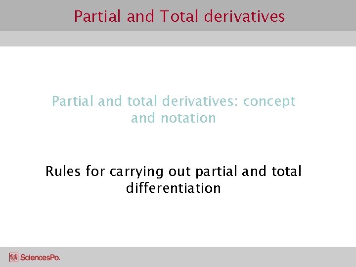 Partial and Total derivatives Partial and total derivatives: concept and notation Rules for carrying