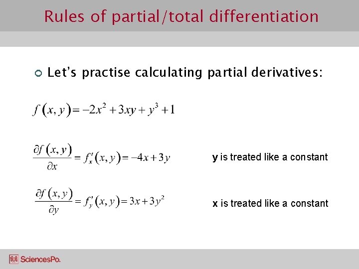 Rules of partial/total differentiation ¢ Let’s practise calculating partial derivatives: y is treated like